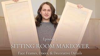 DIY Sitting Room Makeover | Part 2: Face Frames, Cabinet Doors & Special Details for a Cohesive Look