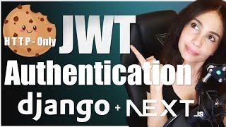 Django & Next.JS: JWT Authentication System with HttpOnly Cookies | Complete Project Tutorial