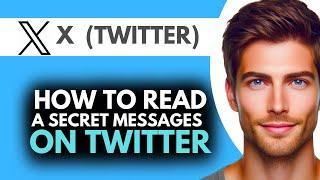 How to Read a Secret Messages on X ( Twitter )