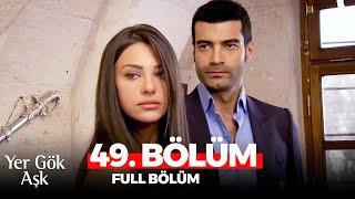 Yer Gök Aşk 49. Bölüm