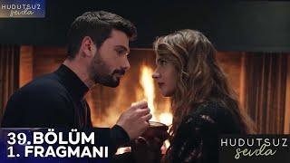 Hudutsuz Sevda 39. Bölüm Fragmanı #hudutsuzsevdafragmanı