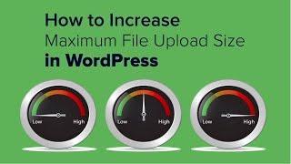 How to Increase the Maximum File Upload Size in WordPress