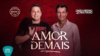 João Pedro e Cristiano - Amor Demais ( Clipe Oficial)