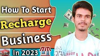 How To Satrt Recharge Business 2023 !! Recharge Business Kaisa Kara !! Reatiler Nayan