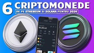 6 CRIPTOMONEDE DE PE ETHEREUM SI SOLANA DE URMARIT IN 2024