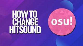 How To Change Hitsound In Osu! Tutorial