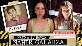 La VERDAD del CASO NAHIR GALARZA ¿Asesinó a SU NOVIO o Encubre a SU PADRE?