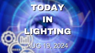 IES24 Highlights, LSI Industries Report, Light's Effect on Eye Development | TiL | 19 AUG 2024