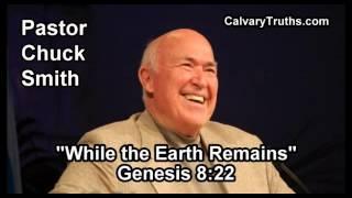 While the Earth Remains, Genesis 8:22 - Pastor Chuck Smith - Topical Bible Study