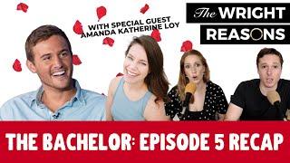 The Bachelor Episode 5 Recap - The Wright Reasons with Amanda Loy