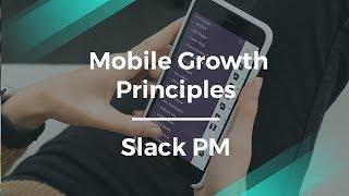 What Are The Mobile Growth Principles by Slack's Product Manager