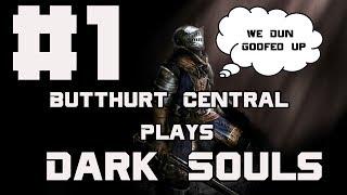 Butthurt Central Plays - Dark Souls Blind: Episode 1