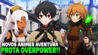 TOP 10 MELHORES Animes De AVENTURA FANTASIA Onde O Protagonista é OVERPOWER! (NOVOS ANIMES)