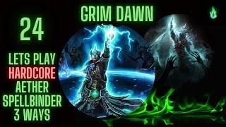 Grim Dawn - Aether Spellbinder 3 ways - Episode 24