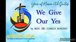 WE GIVE OUR YES by REV. FR. Carlo Magno