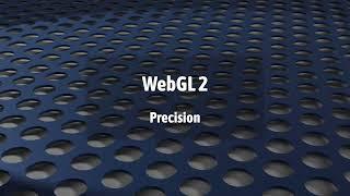 WebGL 2 Quickie: Precision