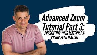 Advanced Zoom Training [PART 3]: Presenting Your Material & Group Facilitation