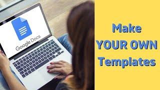 How To Create Your Own Templates In Google Docs