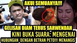 GELISAH DIAM TERUS SARWENDAH KINI BUKA SUARA: Mengenai Hubungannya Dengan Betran Peto!!!