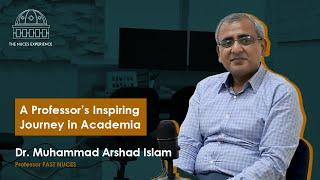 Dr. Arshad Islam: A Professor's Inspiring Journey in Academia | The NUCES Experience # 1