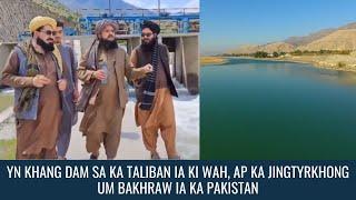 YN KHANG DAM SA KA TALIBAN IA KI WAH, AP KA JINGTYRKHONG UM BAKHRAW IA KA PAKISTAN