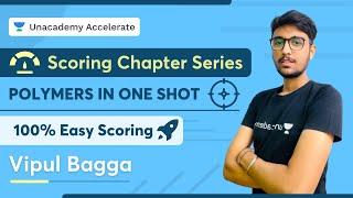 Scoring Chapter Series |POLYMERS in One shot  | 100% Easy Scoring  | Vipul Bagga | Accelerate