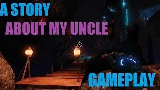 A Story About my Uncle Gameplay [PC HD]