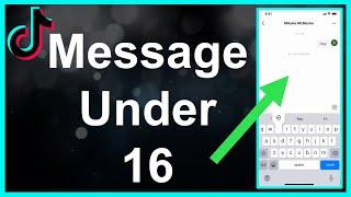 How To Message On TikTok (Under 16)