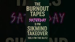 The Burnout Tapes part of SikMind Takeover of The Blitz 100.1FM