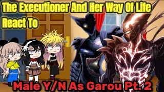 【Gacha Club】The Executioner And Her Way Of Life react to Male Y/N as Garou (2/2)