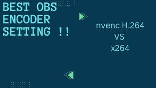 BEST OBS ENCODER SETTING | H.264 vs x264? Which is best encoder for your video recording