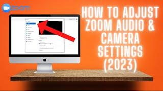 How To Adjust Audio & Camera Settings On Zoom 2023 