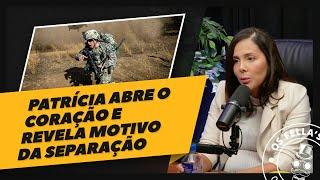 Patrícia abre o coração e fala da SEPARAÇÃO do marido.