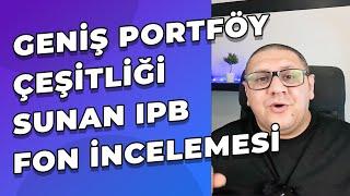 IPB - İstanbul Portföy Birinci Değişken Fon İncelemesi - Geniş Portföy Çeşitliliği