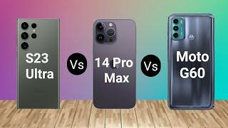 Samsung S23 Ultra vs 14 Pro Max vs Moto G60 | Full Comparison |