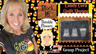 Kimberbell Candy Corn Quilt Shoppe - Block 16 Thimble Flowers - Group Project