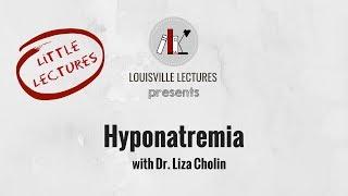 Hyponatremia with Dr. Liza Cholin