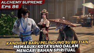 MENUJU KOTA KUNO DALAM MENCARI BAHAN SPIRITUAL TERLANGKA !!  - DONGHUA ALCHEMY SUPREME EPS 86