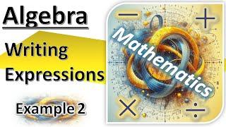 Writing Mathematics Expressions (Example 2)