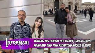 Tenteng Tas Favorit Old Money, Harga Loro Piana Ayu Ting Ting Kebanting Nagita Slavina