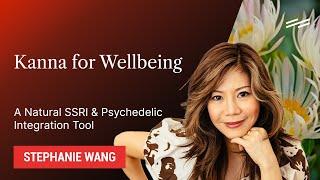 Kanna for Wellbeing: A Natural SSRI & Psychedelic Integration Tool - Stephanie Wang