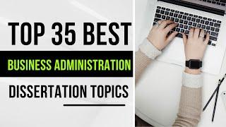 35 Business Administration Research Topics | Business Administration | Dissertation-help.co.uk