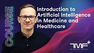 Introduction to AI in Medicine and Healthcare - The Medical Futurist's new course