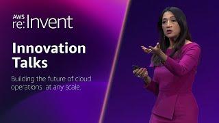 AWS re:Invent 2024 - Building the future of cloud operations at any scale (COP202)