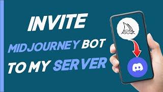 How To Invite Midjourney Bot To My Server