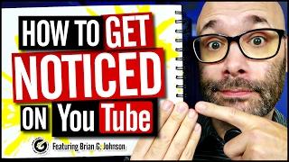 How To Get Noticed On YouTube