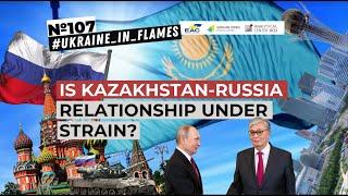 Is Kazakhstan-Russia relationship under strain? Ukraine in Flames #107