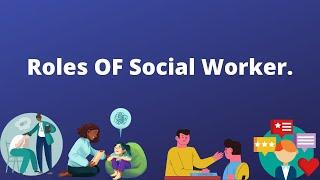 Roles of [Social Worker.]