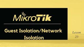 Guest WiFi Isolation/Network Isolation - MikroTik