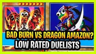 YuGiOh Low Rated Duelists Bad Burn Deck vs Dragon Amazon? (Low Rated # 40)